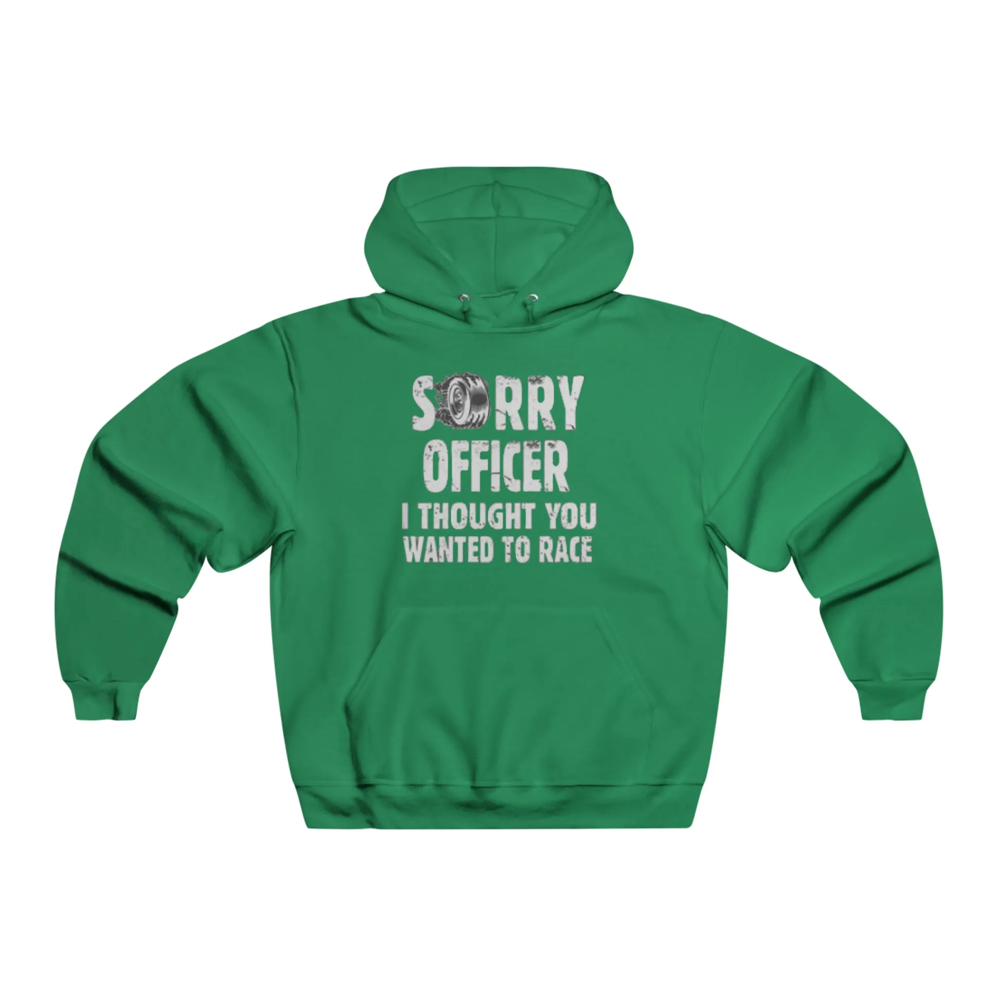 Sorry Officer, I Thought You Wanted to Race Hooded Sweatshirt