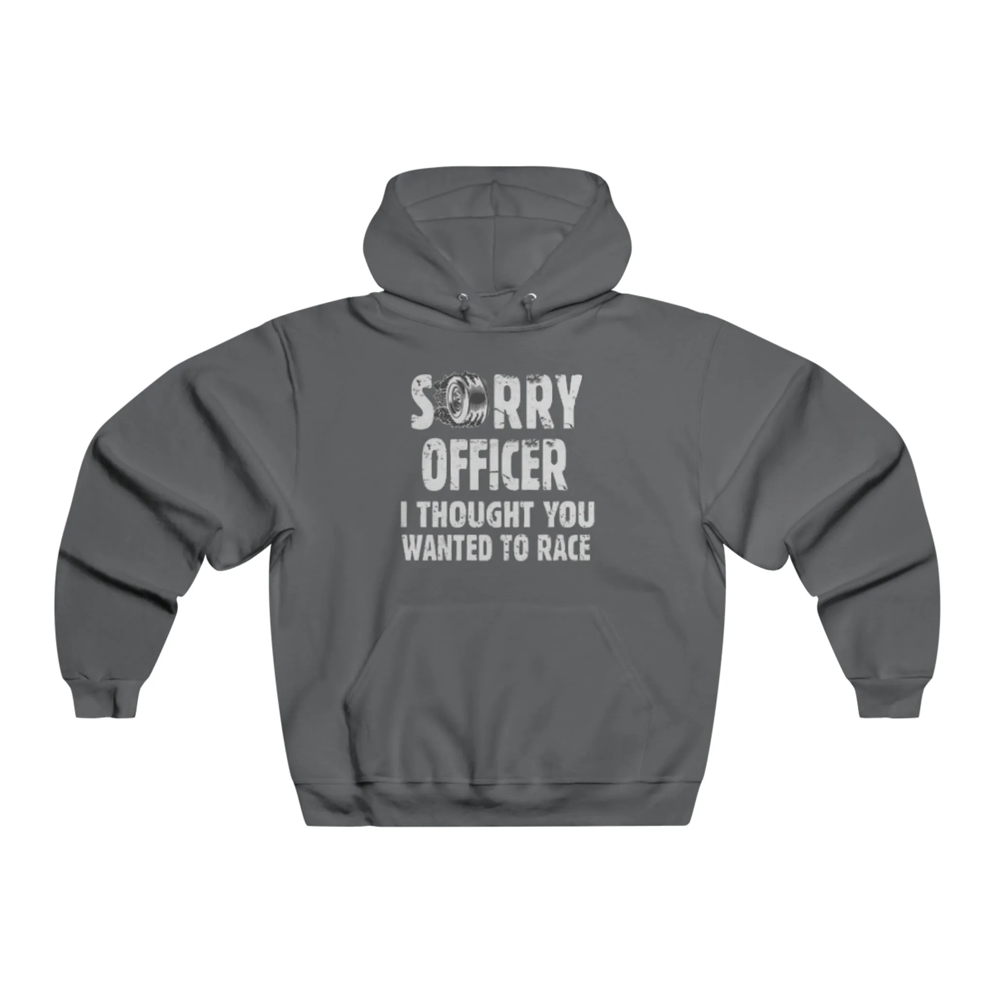 Sorry Officer, I Thought You Wanted to Race Hooded Sweatshirt