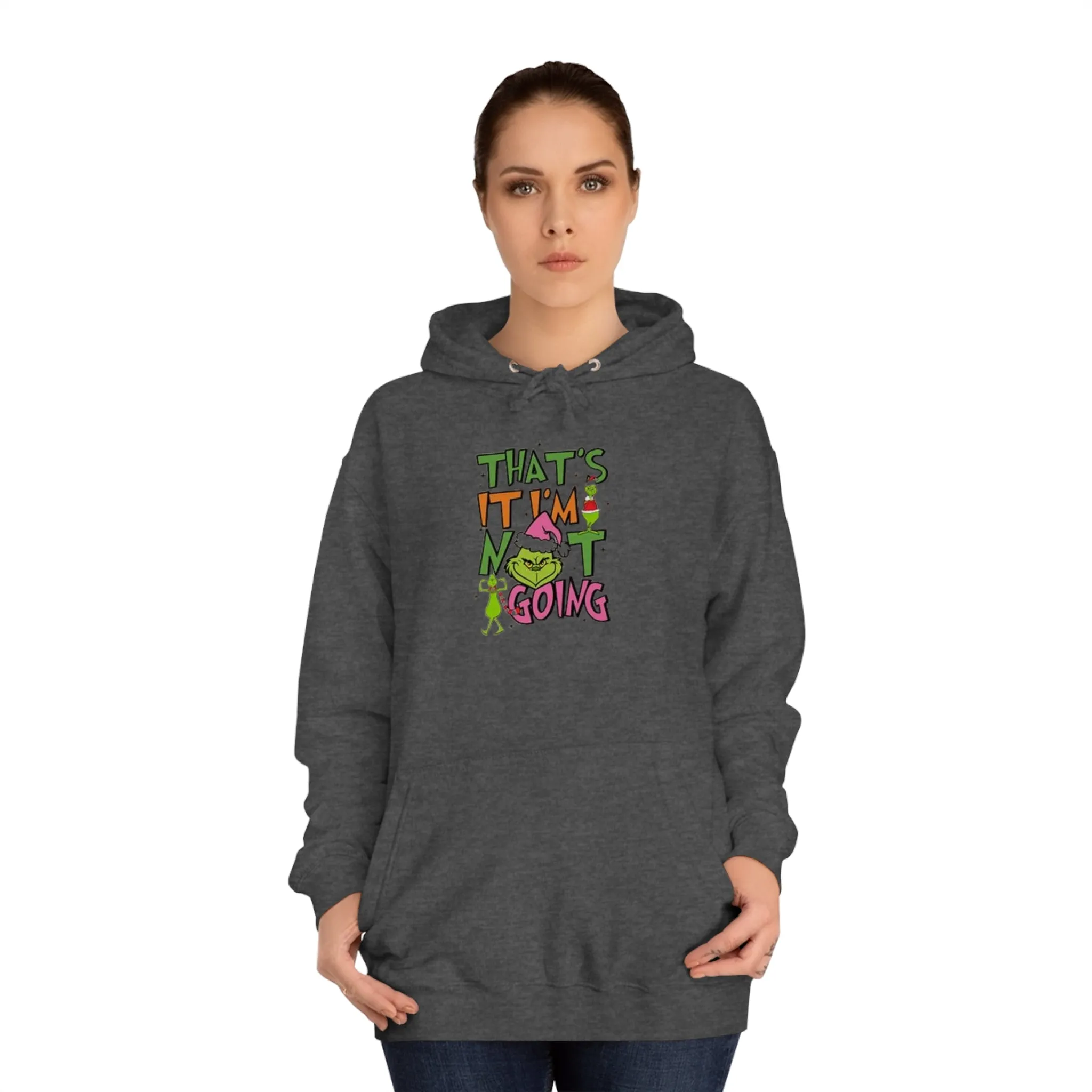 That's It, I'm Not Going Hoodie