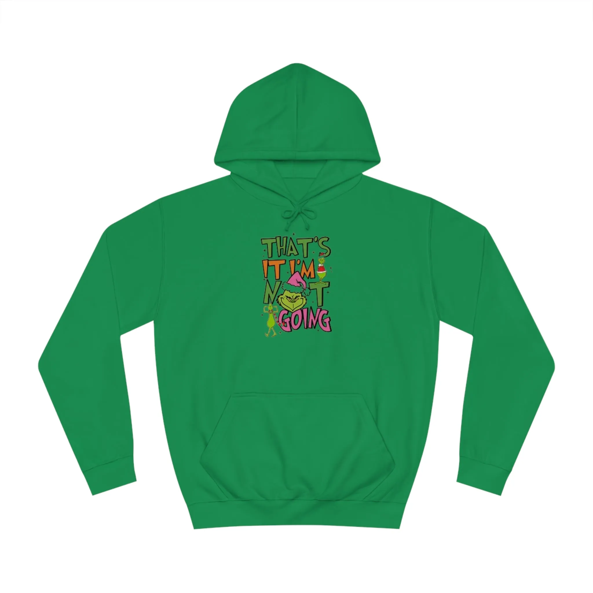 That's It, I'm Not Going Hoodie