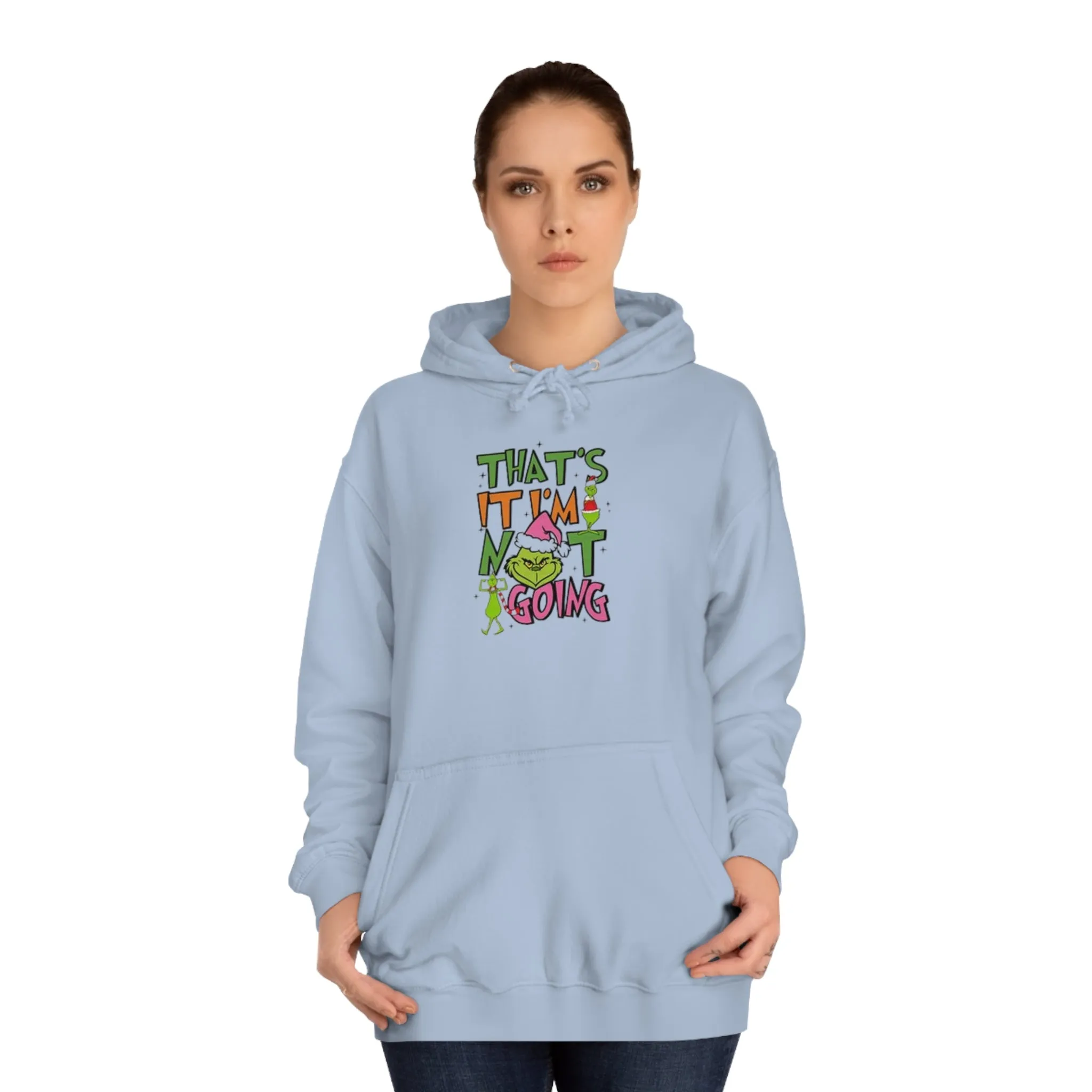 That's It, I'm Not Going Hoodie