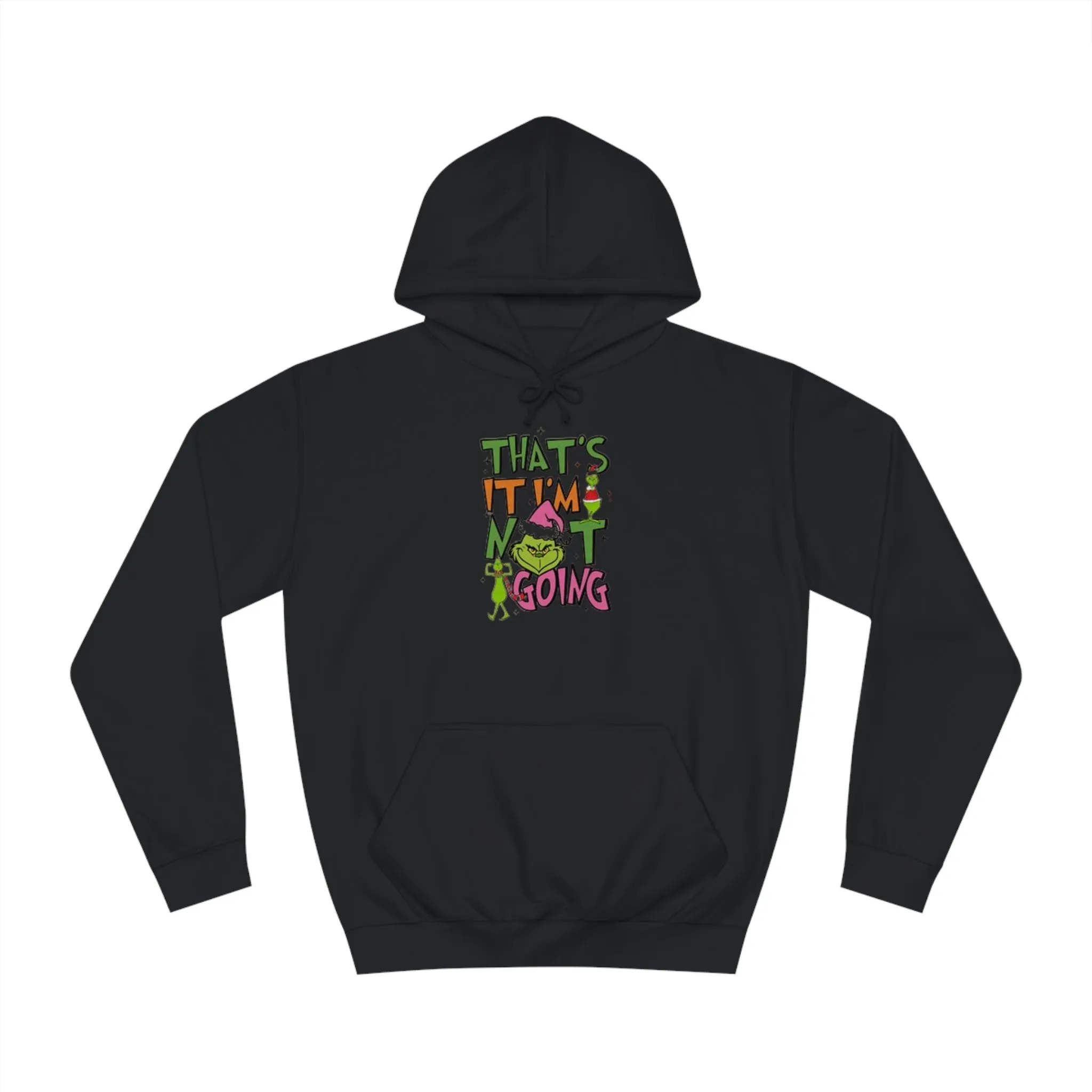 That's It, I'm Not Going Hoodie