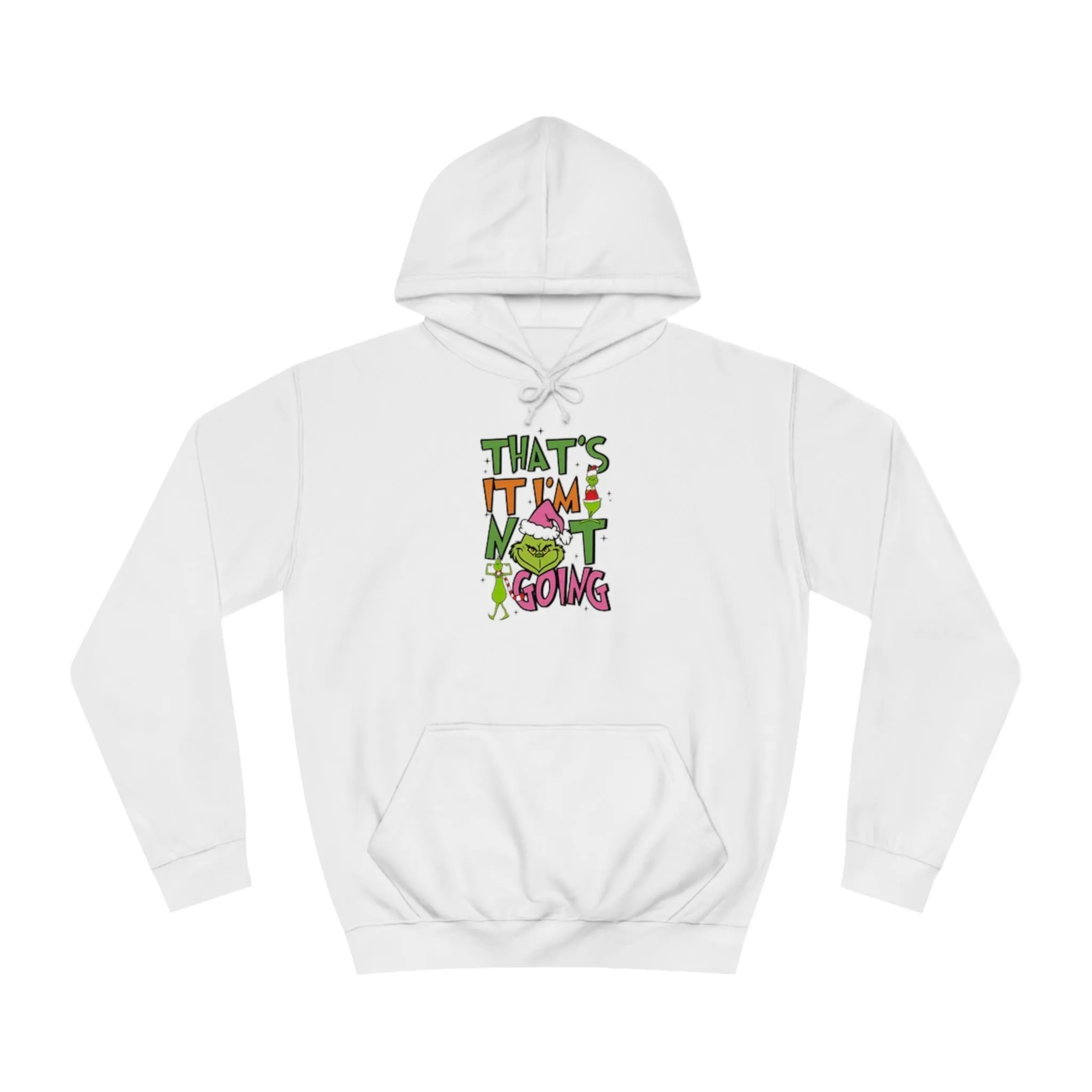 That's It, I'm Not Going Hoodie