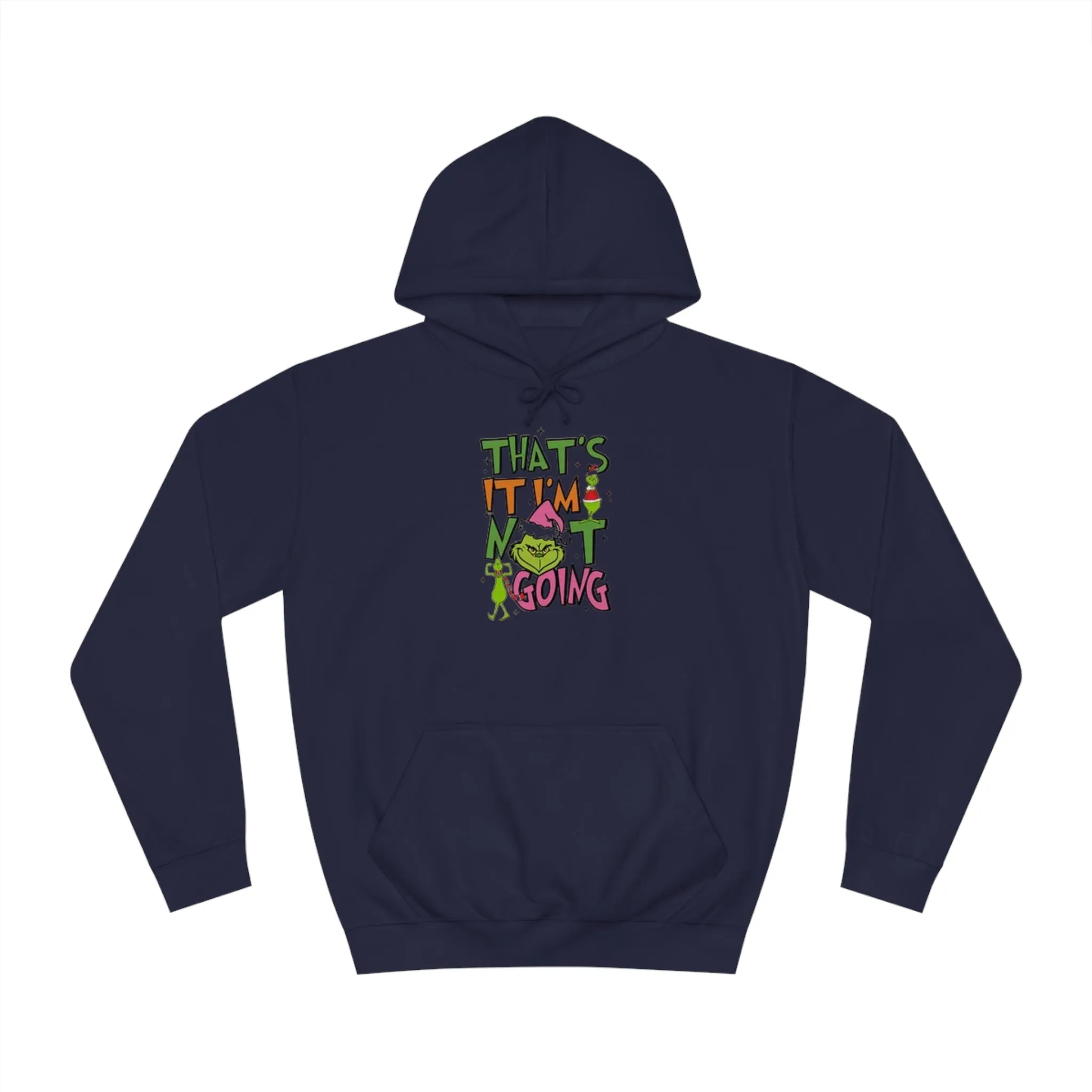 That's It, I'm Not Going Hoodie