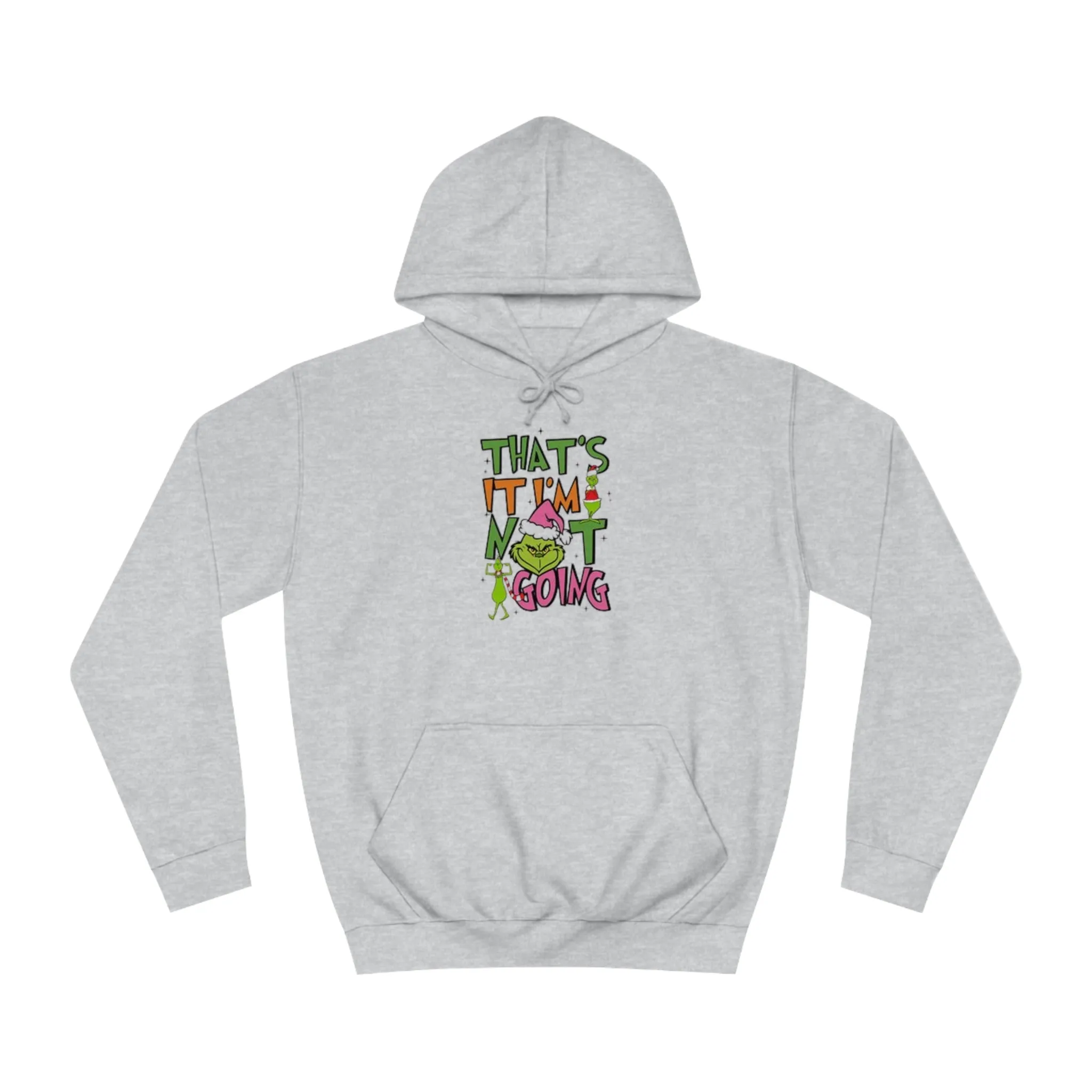 That's It, I'm Not Going Hoodie