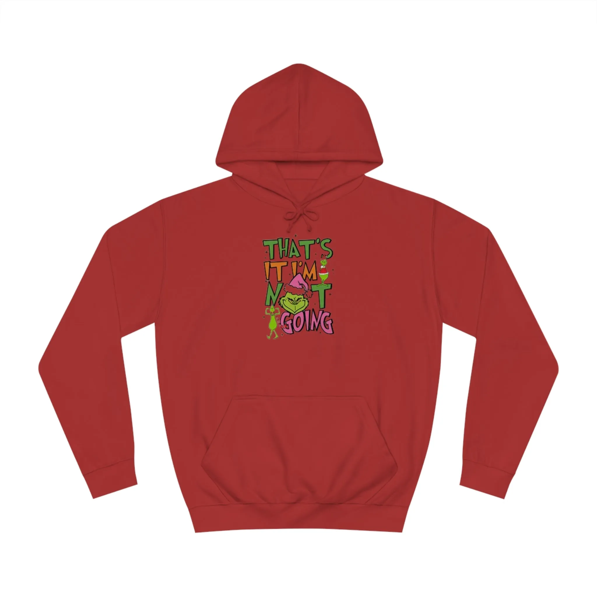 That's It, I'm Not Going Hoodie