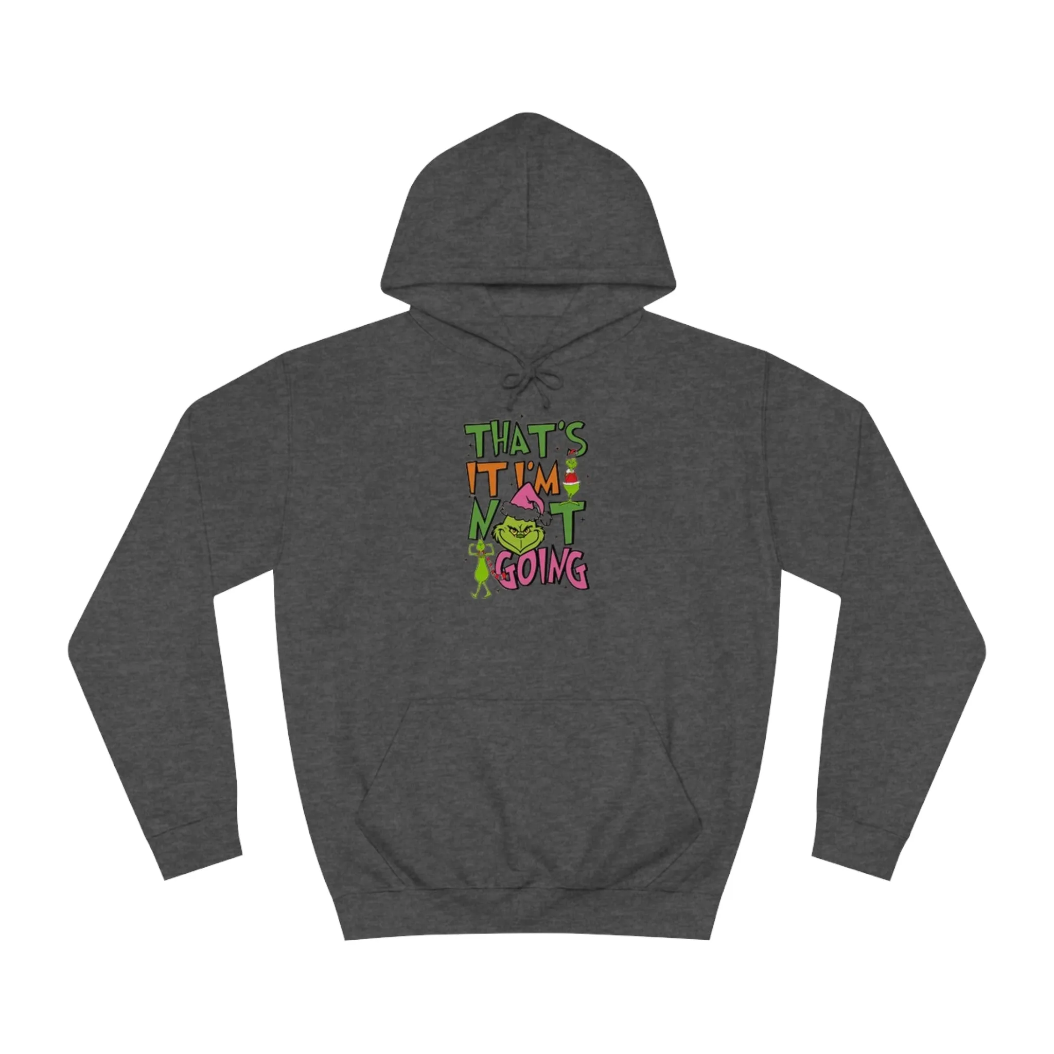 That's It, I'm Not Going Hoodie